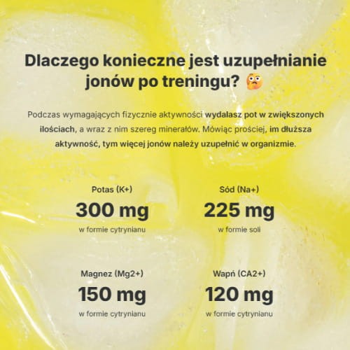 Zawiera cztery kluczowe elektrolity: sód, potas, magnez i wapń, uzupełniane w przemyślanych proporcjach.